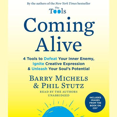 Coming Alive: 4 Tools to Defeat Your Inner Enemy, Ignite Creative Expression & Unleash Your Souls Potential Audiobook, by Barry Michels