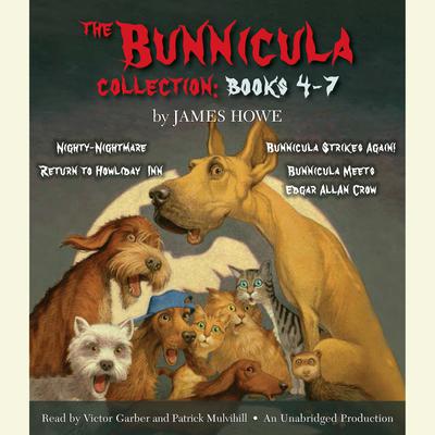 The Bunnicula Collection: Books 4-7: Nighty-Nightmare; Return to Howliday Inn; Bunnicula Strikes Again!; Bunnicula Meets Edgar Allan Crow Audiobook, by James Howe