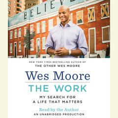 The Work: My Search for a Life That Matters Audiobook, by Wes Moore