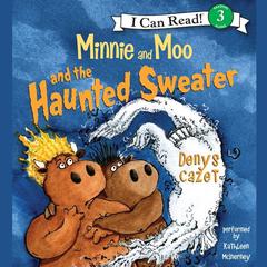 Minnie and Moo and the Haunted Sweater Audiobook, by Denys Cazet