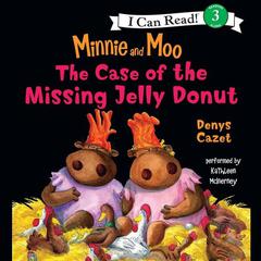Minnie and Moo: The Case of the Missing Jelly Donut Audiobook, by Denys Cazet