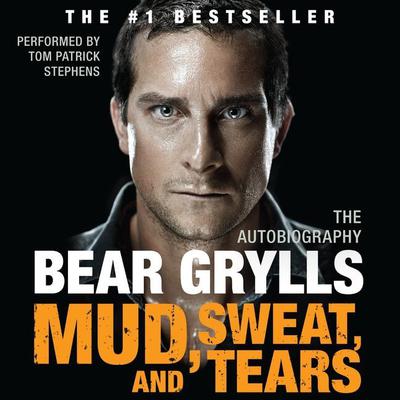Mud, Sweat, and Tears: The Autobiography Audiobook, by Bear Grylls