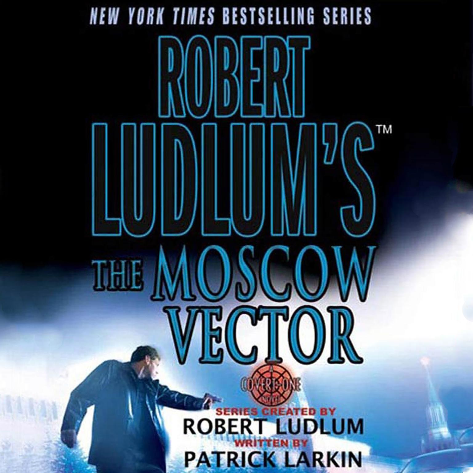 Robert Ludlums The Moscow Vector: A Covert-One Novel Audiobook, by Robert Ludlum