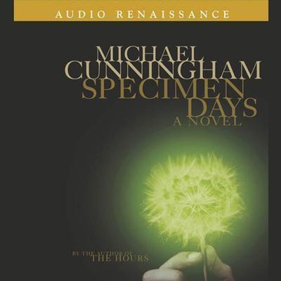 Specimen Days: A Novel Audiobook, by Michael Cunningham