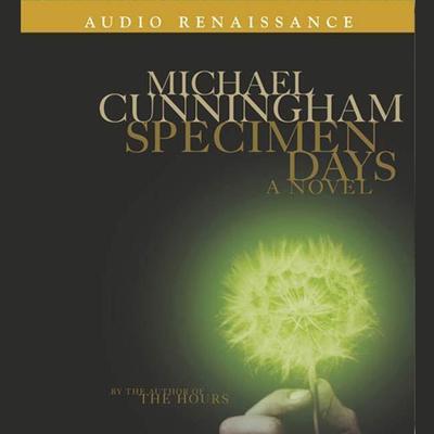 Specimen Days: A Novel Audiobook, by Michael Cunningham