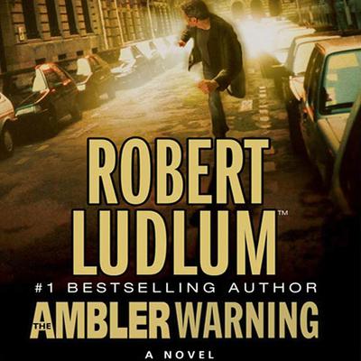 The Ambler Warning: A Novel Audiobook, by Robert Ludlum