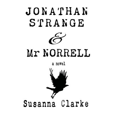Jonathan Strange & Mr. Norrell: A Novel Audiobook, by Susanna Clarke