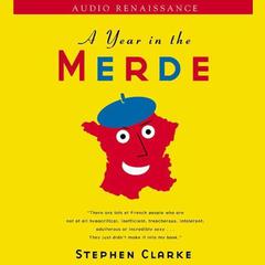 A Year in the Merde Audiobook, by Stephen Clarke