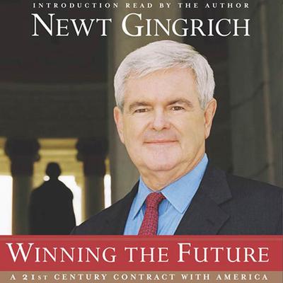Winning the Future: A 21st Century Contract with America Audiobook, by Newt Gingrich
