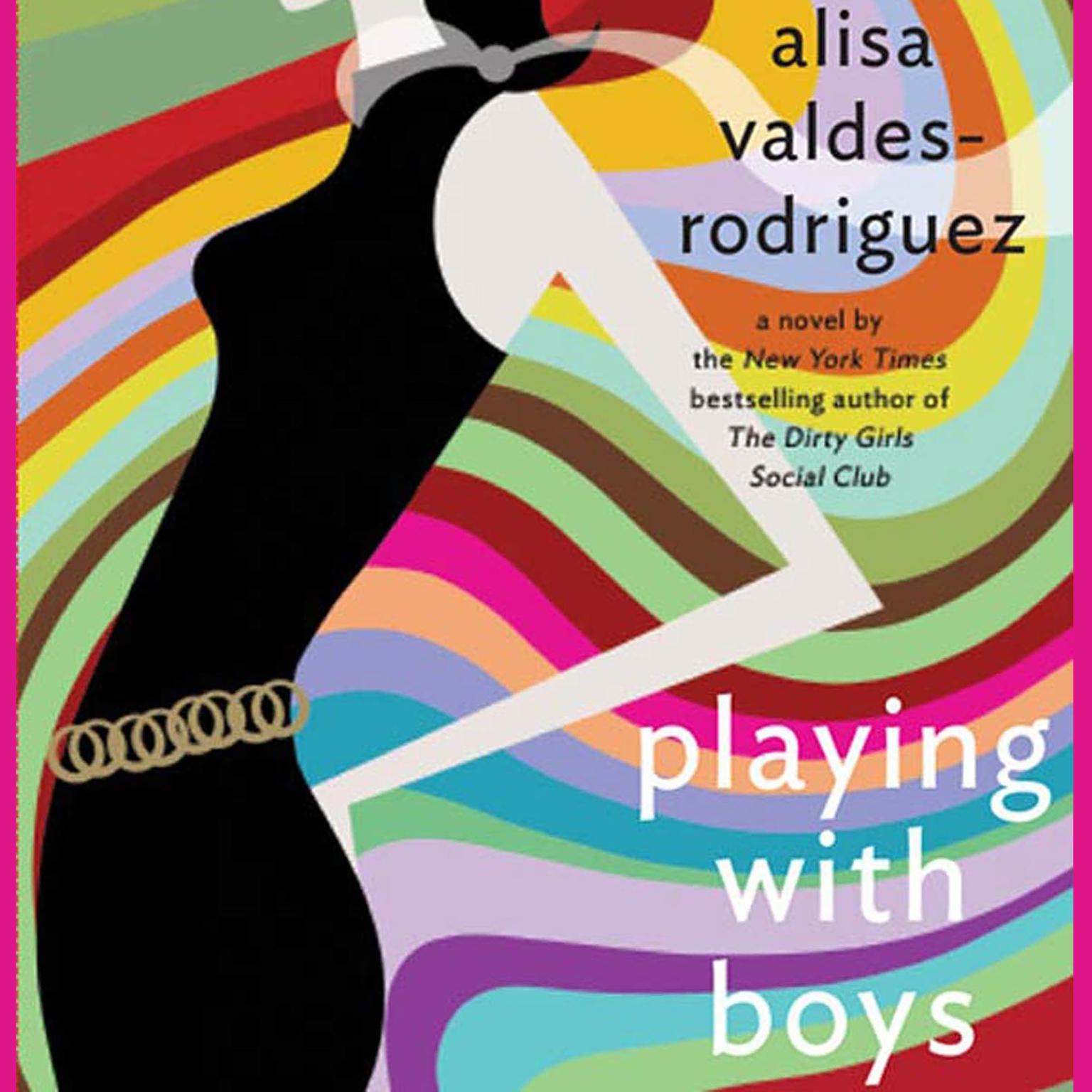 Playing with Boys (Abridged): A Novel Audiobook, by Alisa Valdes-Rodríguez