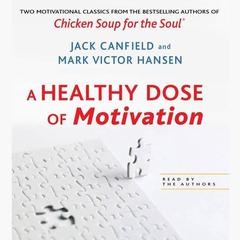 A Healthy Dose of Motivation: Includes 'The Aladdin Factor' and 'Dare to Win' Audiobook, by Jack Canfield