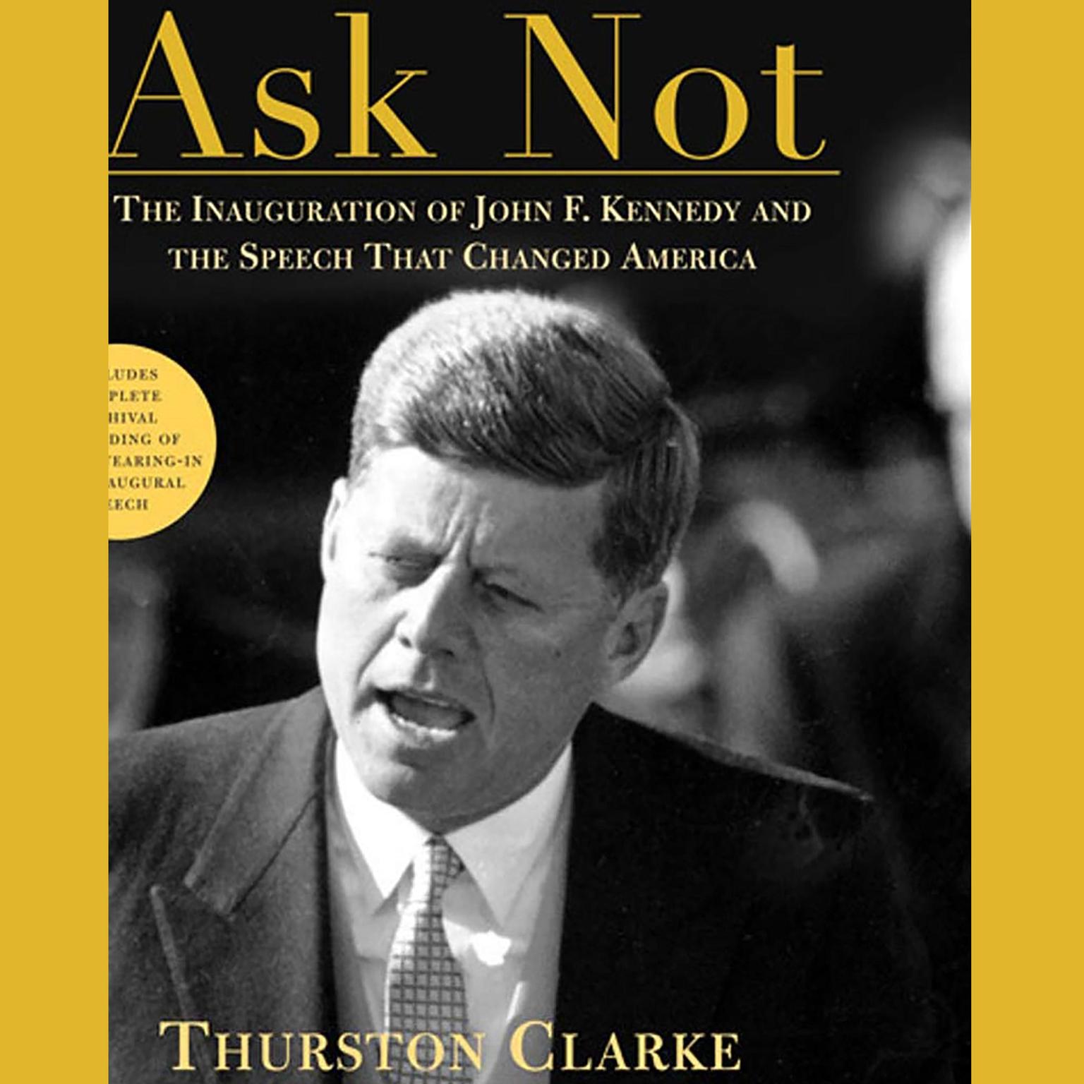 Ask Not (Abridged): The Inauguration of John F. Kennedy and the Speech That Changed America Audiobook, by Thurston Clarke