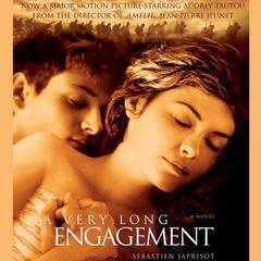 A Very Long Engagement: A Novel Audiobook, by Sébastien Japrisot