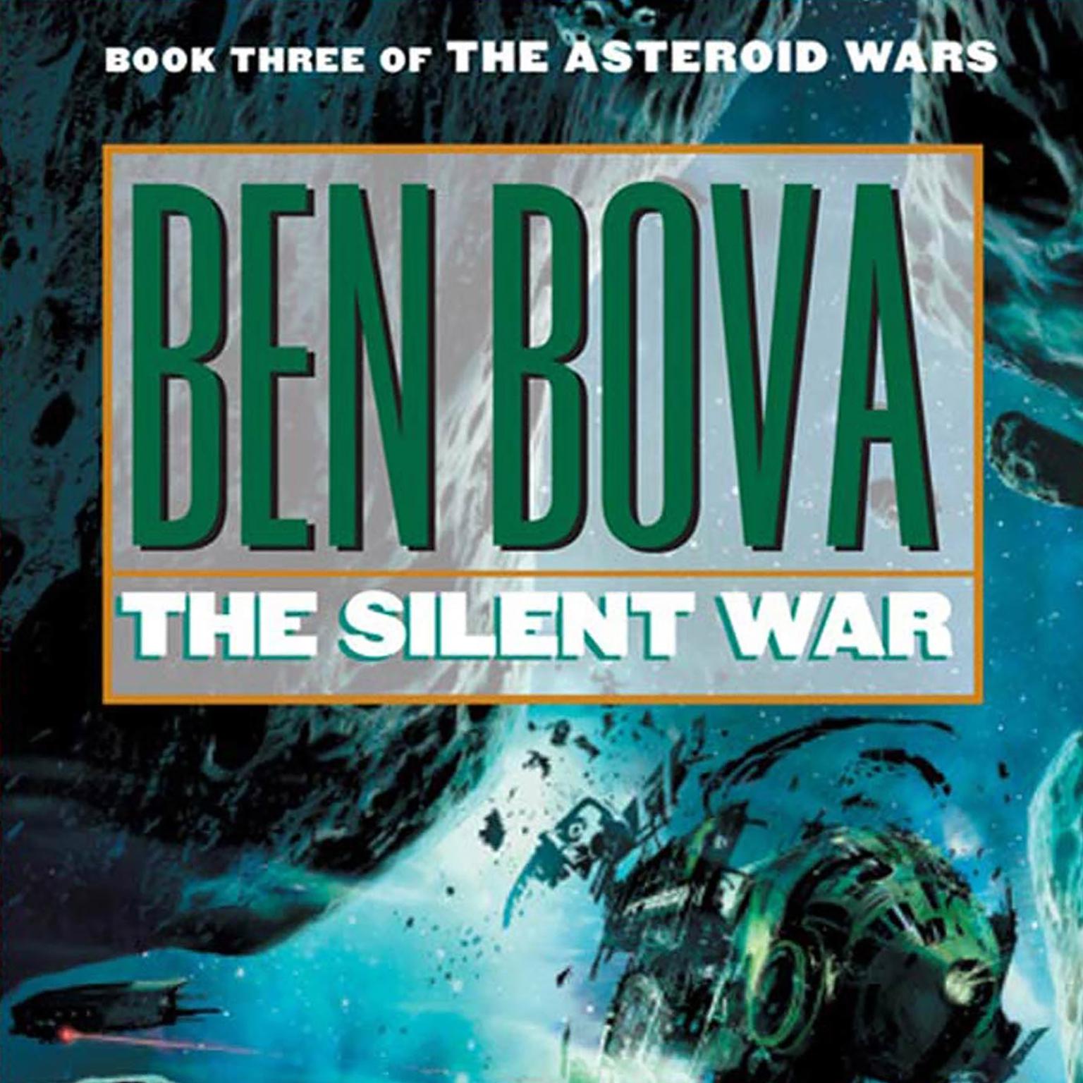 The Silent War: Book III of The Asteroid Wars Audiobook, by Ben Bova