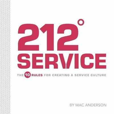 212° Service: The 10 Rules for Creating a Service Culture Audiobook, by Mac Anderson
