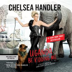 Uganda Be Kidding Me Audiobook, by Chelsea Handler
