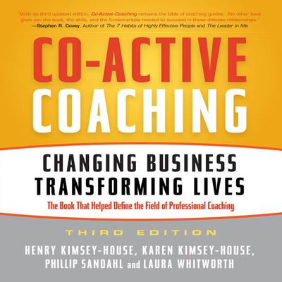 Co-Active Coaching Third Edition: Changing Business, Transforming Lives Audiobook, by Henry Kimsey-House