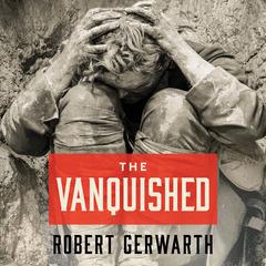The Vanquished: Why the First World War Failed to End Audiobook, by Robert Gerwarth