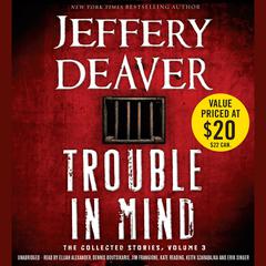 Trouble in Mind: The Collected Stories, Volume 3 Audiobook, by Jeffery Deaver