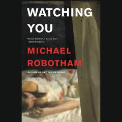 Watching You Audiobook, by Michael Robotham