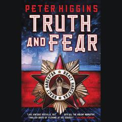 Truth and Fear Audiobook, by Peter Higgins