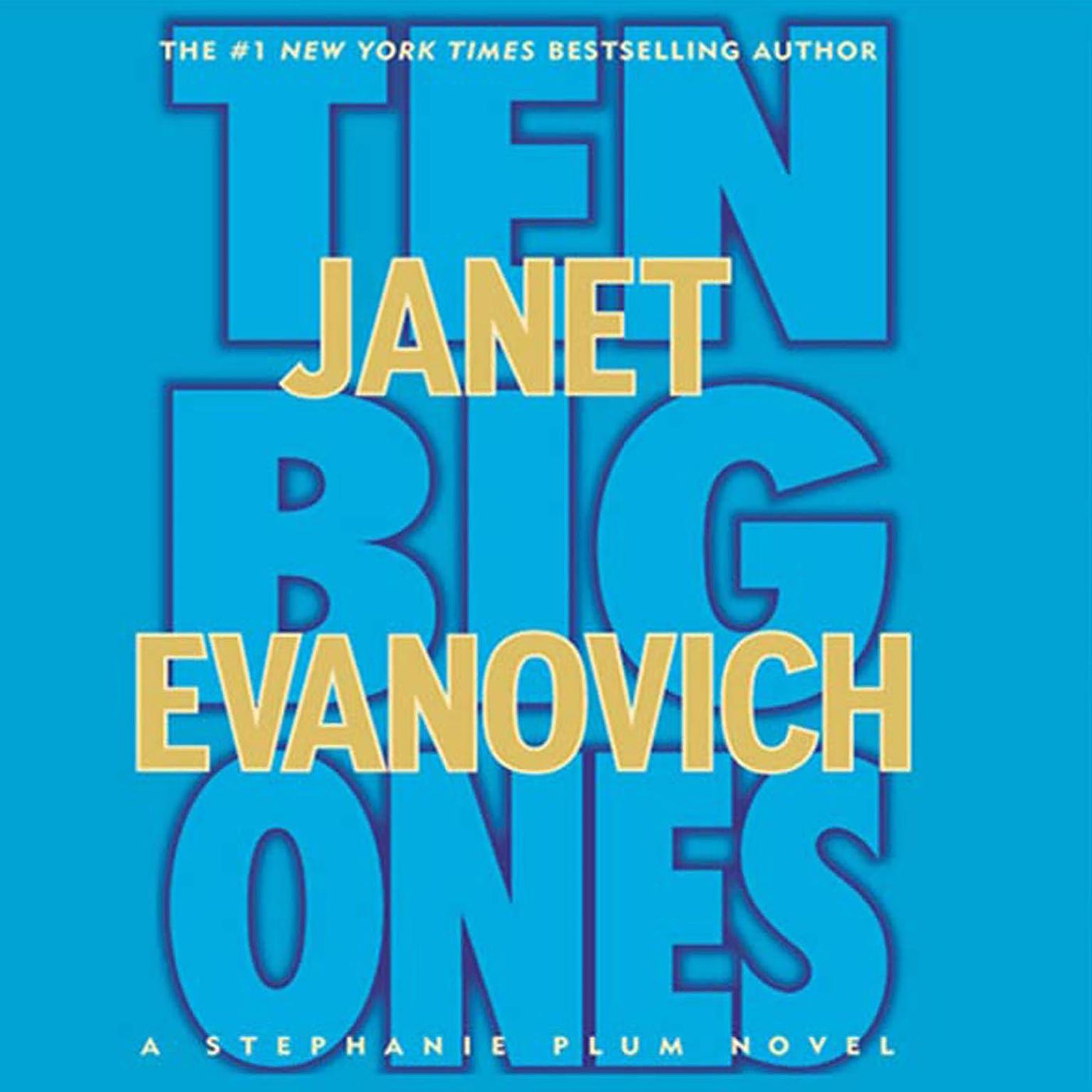 Ten Big Ones (Abridged): A Stephanie Plum Novel Audiobook, by Janet Evanovich