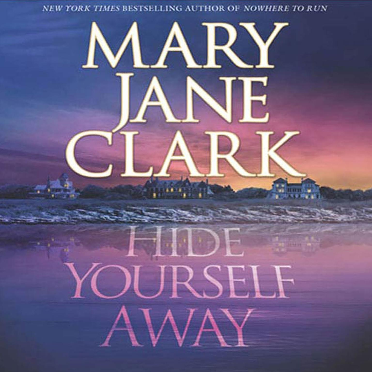 Hide Yourself Away (Abridged) Audiobook, by Mary Jane Clark