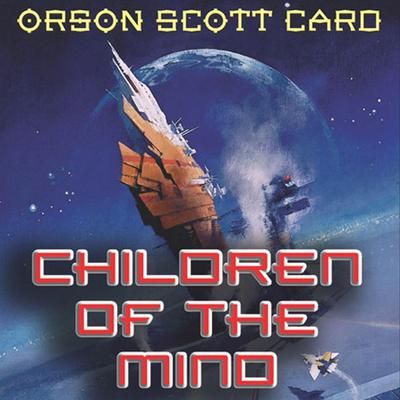 Children of the Mind: The Conclusion of the Enders Quartet Audiobook, by Orson Scott Card