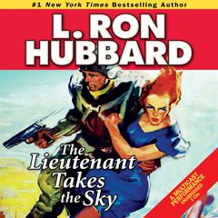 The Lieutenant Takes the Sky Audiobook, by L. Ron Hubbard