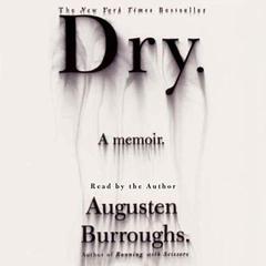 Dry: A Memoir Audiobook, by Augusten Burroughs
