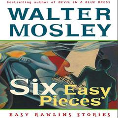 Six Easy Pieces: Easy Rawlins Stories Audiobook, by Walter Mosley
