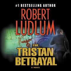 The Tristan Betrayal: A Novel Audiobook, by Robert Ludlum