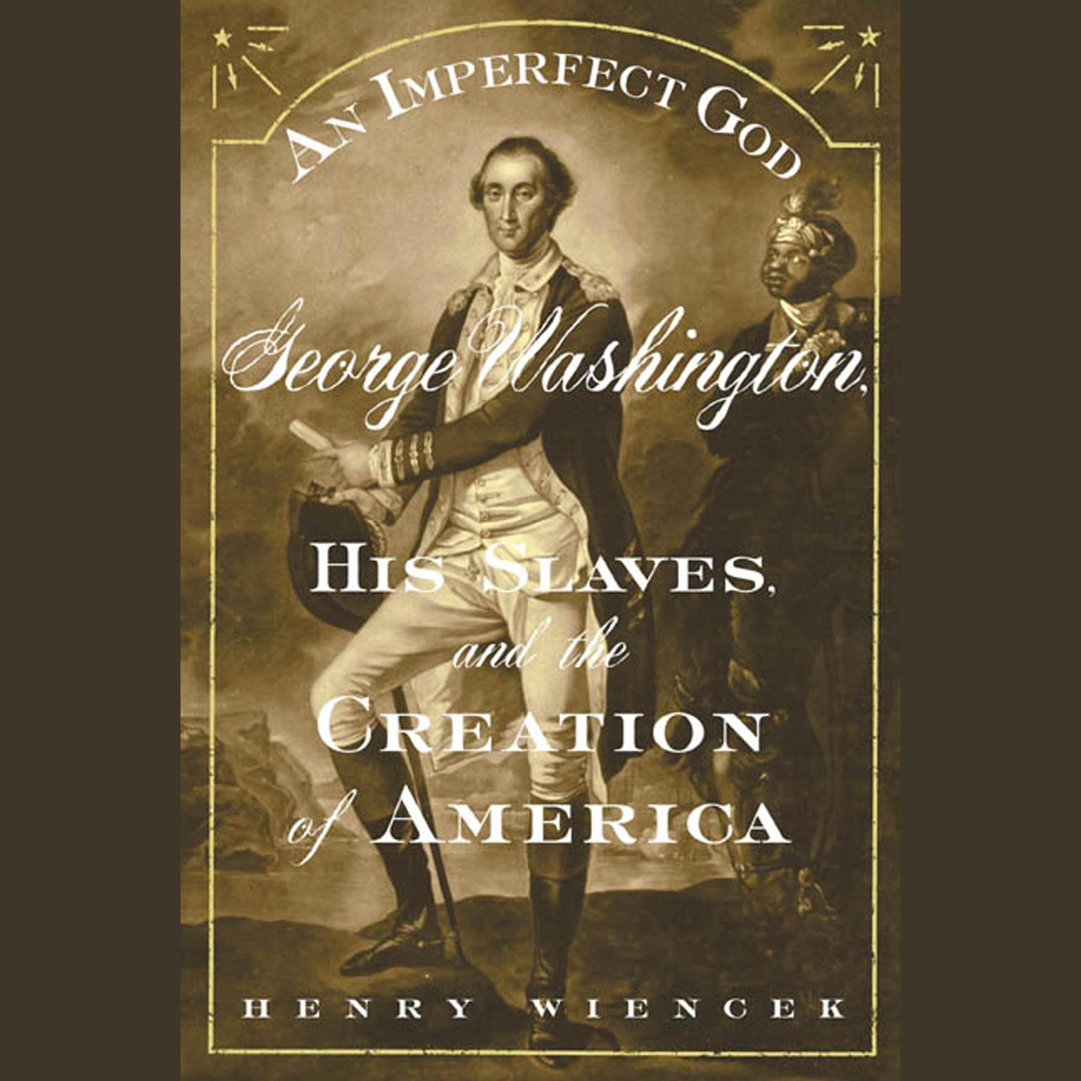 An Imperfect God (Abridged): George Washington, His Slaves, and the Creation of America Audiobook, by Henry Wiencek