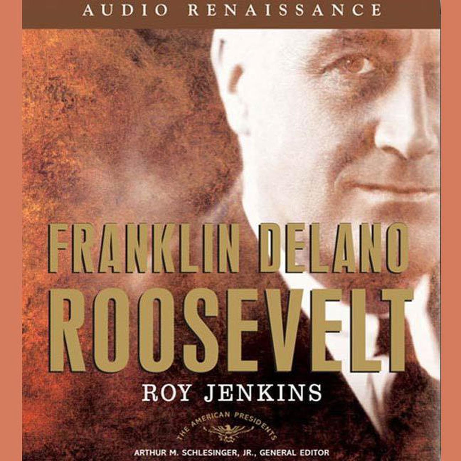 Franklin Delano Roosevelt (Abridged): The American Presidents Series: The 32nd President, 1933-1945 Audiobook, by Roy Jenkins
