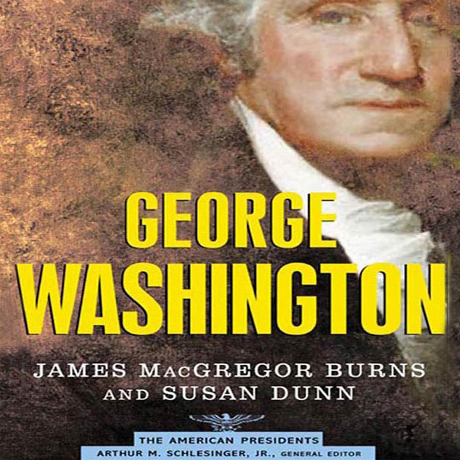 George Washington (Abridged): The American Presidents Series: The 1st President, 1789-1797 Audiobook, by James MacGregor Burns