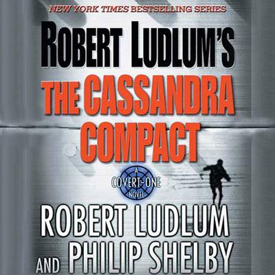 Robert Ludlums The Cassandra Compact: A Covert-One Novel Audiobook, by Robert Ludlum