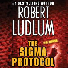 The Sigma Protocol: A Novel Audiobook, by Robert Ludlum
