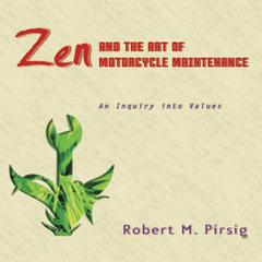 Zen and the Art of Motorcycle Maintenance: An Inquiry Into Values Audiobook, by Robert M. Pirsig