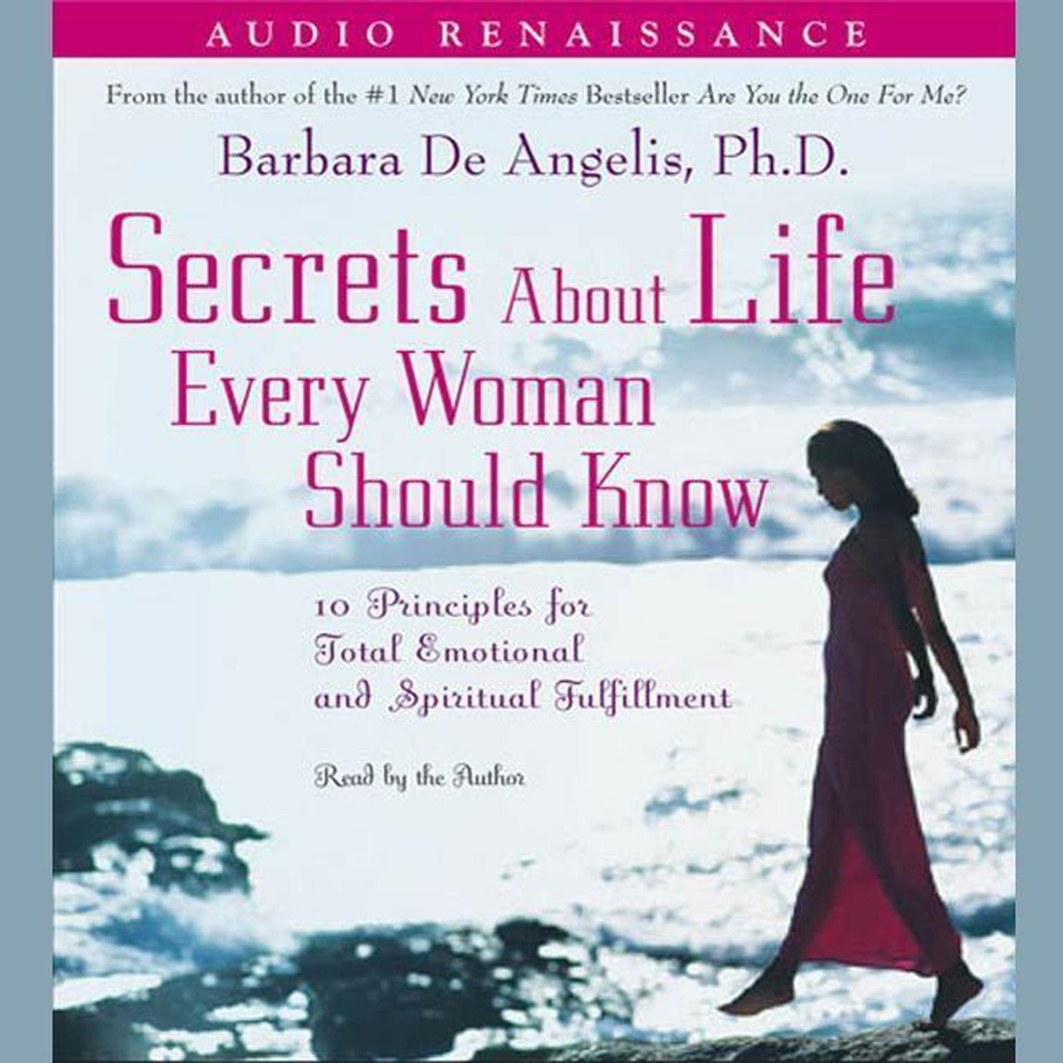 Secrets About Life Every Woman Should Know (Abridged): 10 Principles for Emotional and Spiritual Fulfillment Audiobook, by Barbara De Angelis