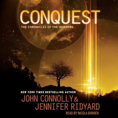 Conquest: The Chronicles of the Invaders: Book 1 Audiobook, by John Connolly