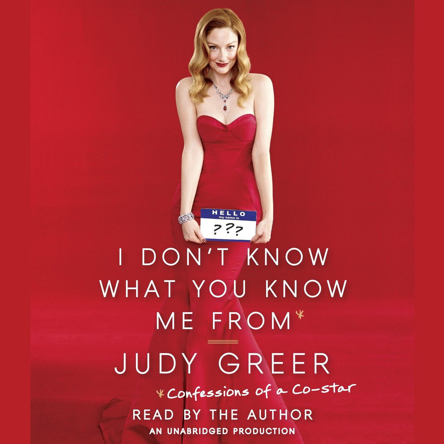 I Dont Know What You Know Me From: Confessions of a Co-Star Audiobook, by Judy Greer