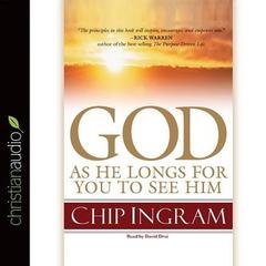 God: As He Longs for you to See Him Audibook, by Chip Ingram