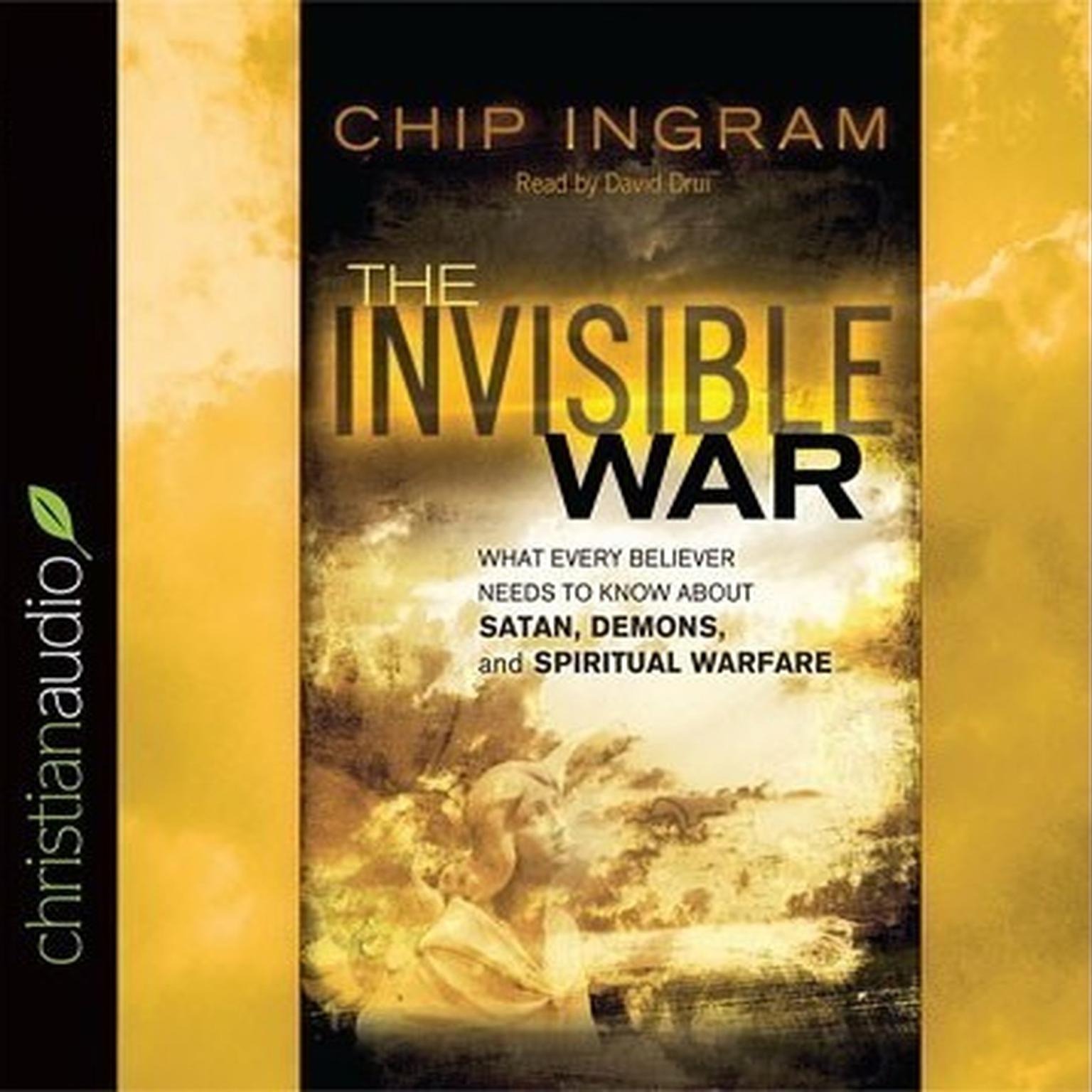 Invisible War (Abridged): What Every Believer Needs to Know About Satan, Demons, and Spiritual Warfare Audiobook, by Chip Ingram