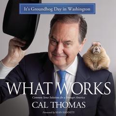 What Works: Common Sense Solutions for a Stronger America Audiobook, by Cal Thomas