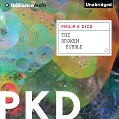 The Broken Bubble Audiobook, by Philip K. Dick