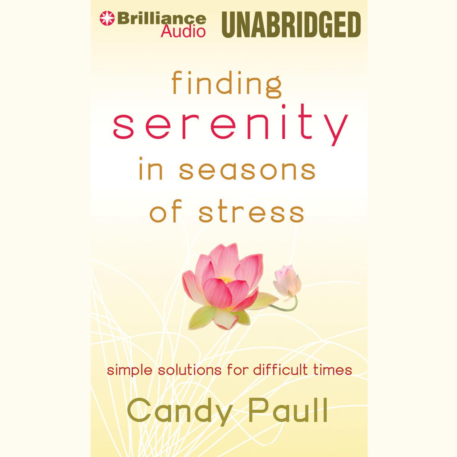 Finding Serenity in Seasons of Stress: Simple Solutions for Difficult Times Audiobook, by Candy Paull