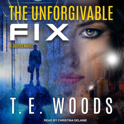 The Unforgivable Fix Audiobook, by T. E. Woods