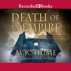 The Merlin Prophecy Book Two: Death of an Empire Audiobook, by M. K. Hume