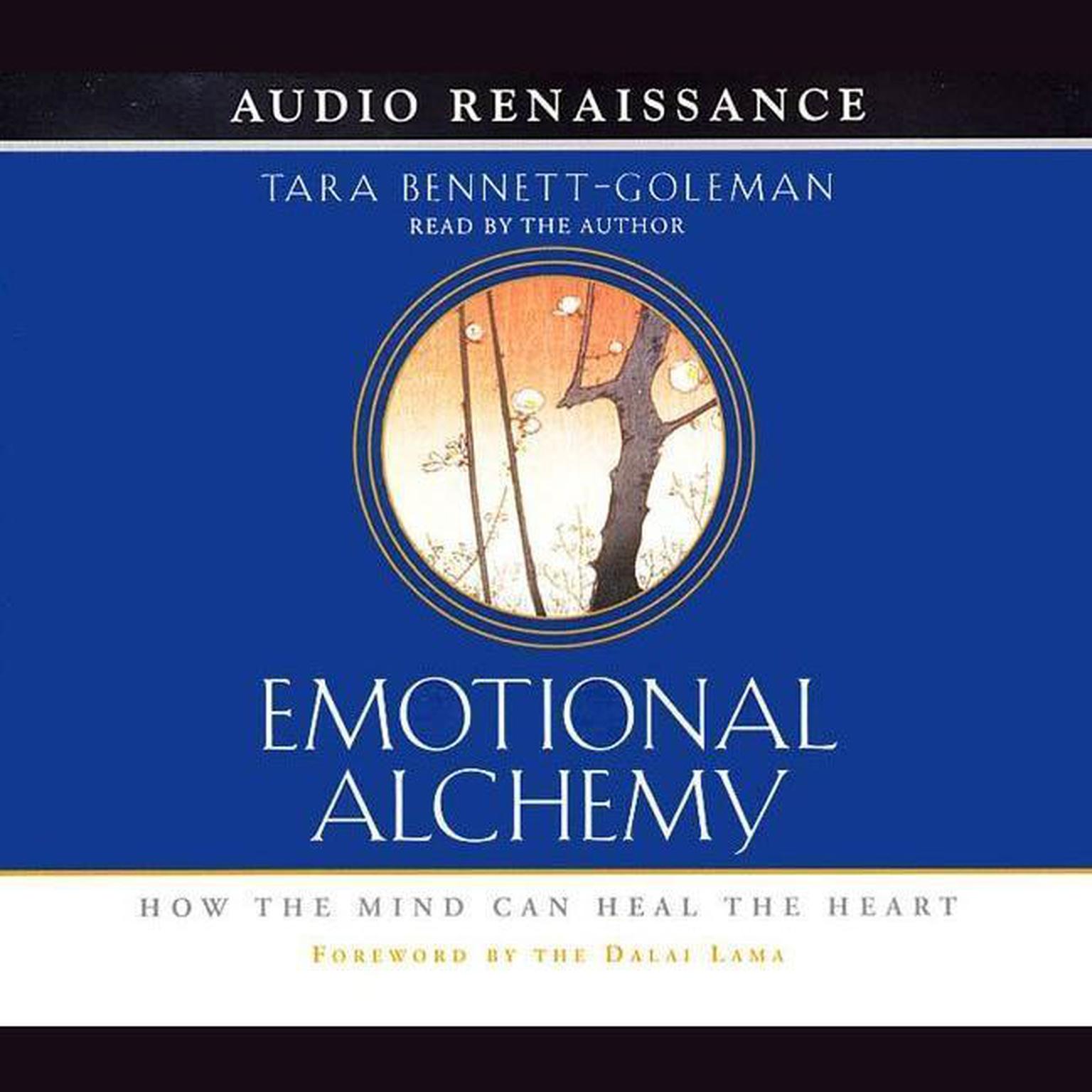 Emotional Alchemy (Abridged): How the Mind Can Heal the Heart Audiobook, by Tara Bennett-Goleman