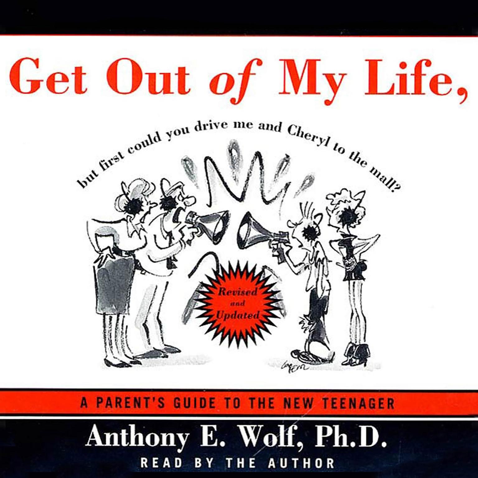 Get Out of My Life, But First Could You Drive Me & Cheryl to the Mall? (Abridged): A Parents Guide to the New Teenager Audiobook, by Anthony E. Wolf
